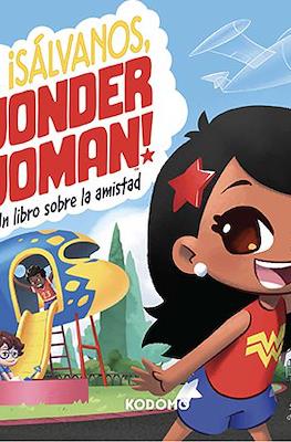 ¡Sálvanos, Wonder Woman!: Un libro sobre la amistad